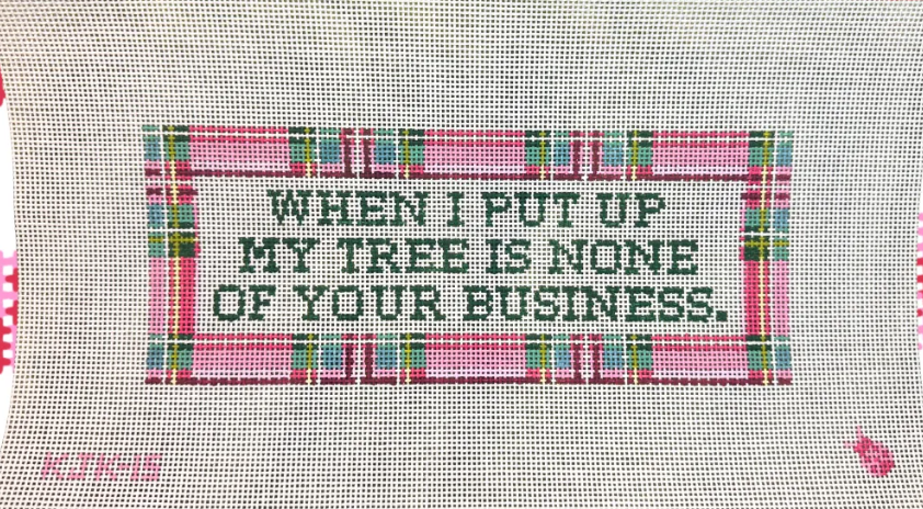 When I Put Up My Tree is None of Your Business